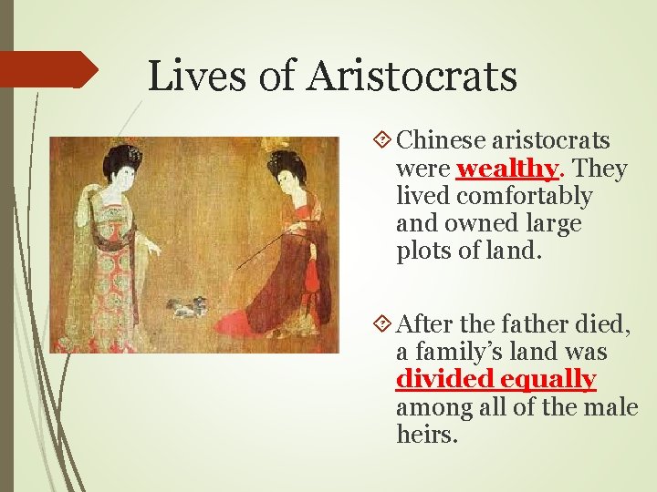 Lives of Aristocrats Chinese aristocrats were wealthy. They lived comfortably and owned large plots