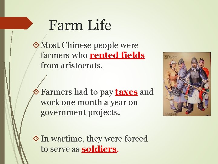 Farm Life Most Chinese people were farmers who rented fields from aristocrats. Farmers had