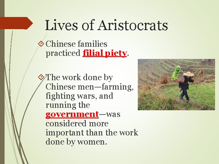 Lives of Aristocrats Chinese families practiced filial piety. The work done by Chinese men—farming,