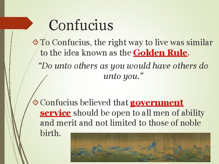 Confucius To Confucius, the right way to live was similar to the idea known