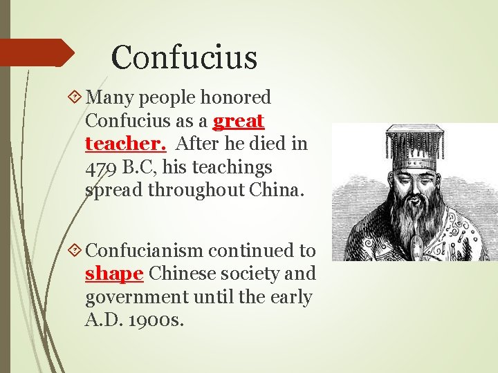 Confucius Many people honored Confucius as a great teacher. After he died in 479