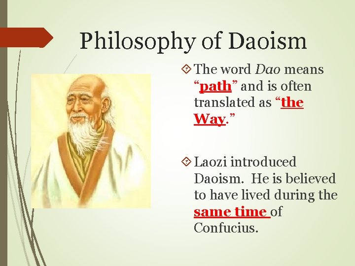 Philosophy of Daoism The word Dao means “path” and is often translated as “the