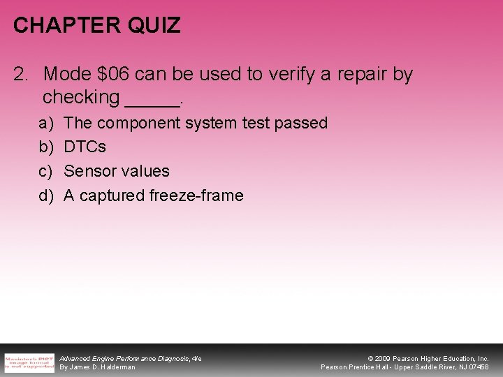 CHAPTER QUIZ 2. Mode $06 can be used to verify a repair by checking