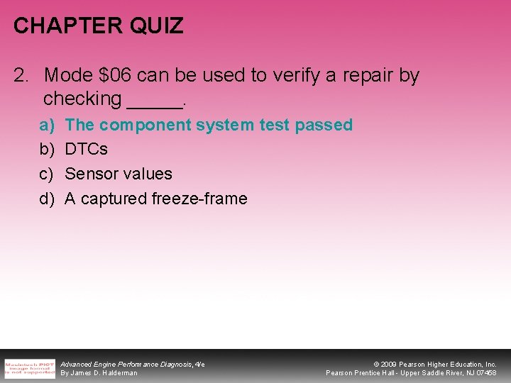 CHAPTER QUIZ 2. Mode $06 can be used to verify a repair by checking