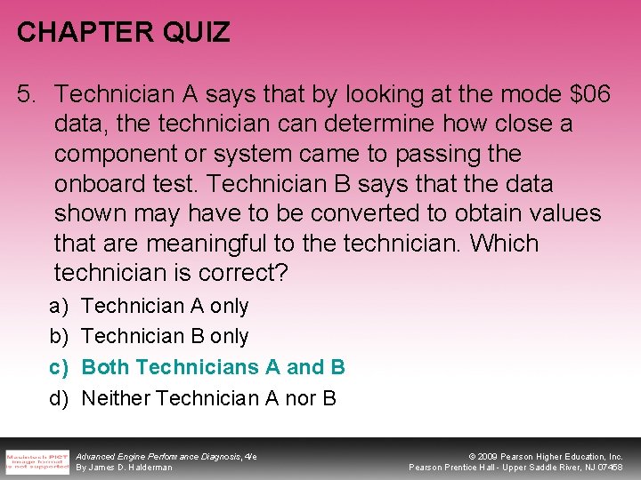CHAPTER QUIZ 5. Technician A says that by looking at the mode $06 data,