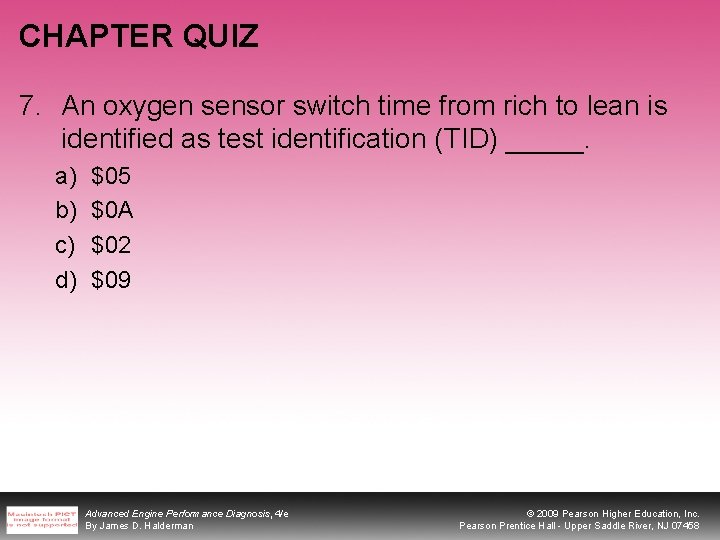 CHAPTER QUIZ 7. An oxygen sensor switch time from rich to lean is identified