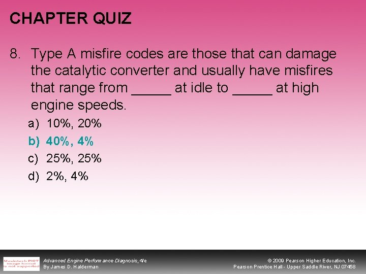 CHAPTER QUIZ 8. Type A misfire codes are those that can damage the catalytic