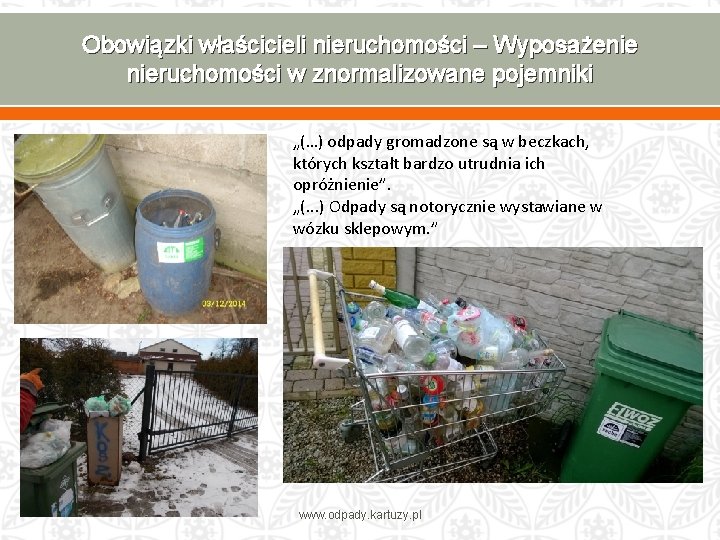 Obowiązki właścicieli nieruchomości – Wyposażenie nieruchomości w znormalizowane pojemniki „(…) odpady gromadzone są w