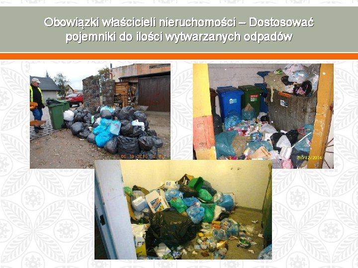 Obowiązki właścicieli nieruchomości – Dostosować pojemniki do ilości wytwarzanych odpadów www. odpady. kartuzy. pl