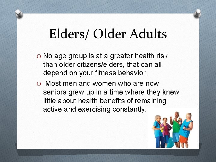 Elders/ Older Adults O No age group is at a greater health risk than