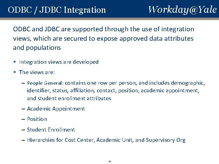 Workday@Yale ODBC / JDBC Integration ODBC and JDBC are supported through the use of