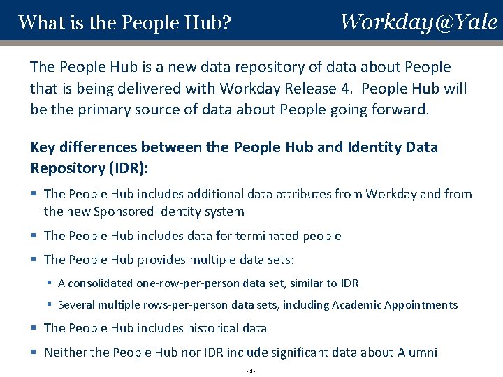 Workday@Yale What is the People Hub? The People Hub is a new data repository