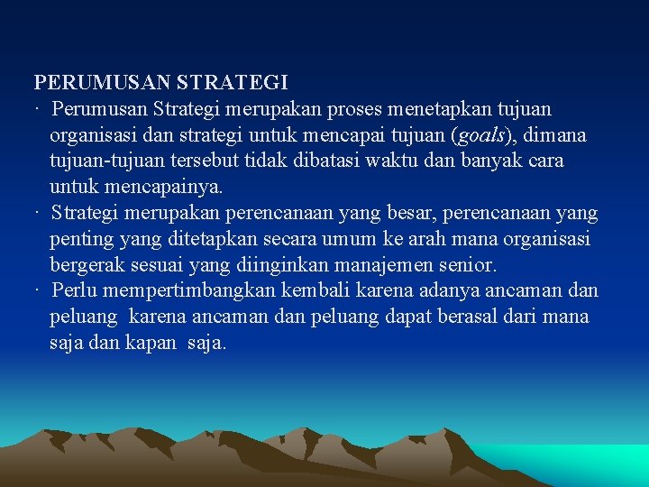 PERUMUSAN STRATEGI · Perumusan Strategi merupakan proses menetapkan tujuan organisasi dan strategi untuk mencapai