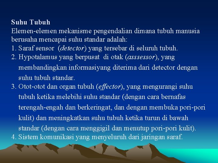 Suhu Tubuh Elemen-elemen mekanisme pengendalian dimana tubuh manusia berusaha mencapai suhu standar adalah: 1.