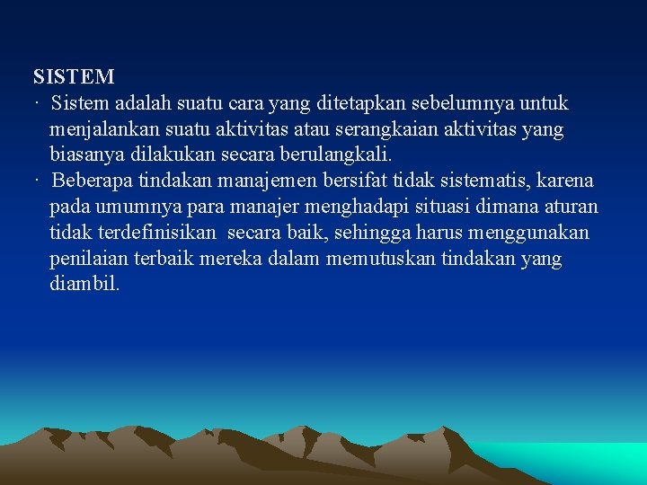 SISTEM · Sistem adalah suatu cara yang ditetapkan sebelumnya untuk menjalankan suatu aktivitas atau