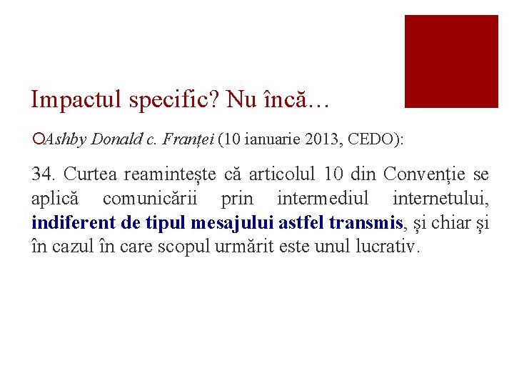 Impactul specific? Nu încă… ¡Ashby Donald c. Franței (10 ianuarie 2013, CEDO): 34. Curtea