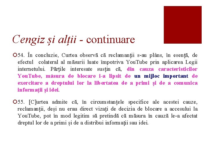 Cengiz și alții - continuare ¡ 54. În concluzie, Curtea observă că reclamanții s-au