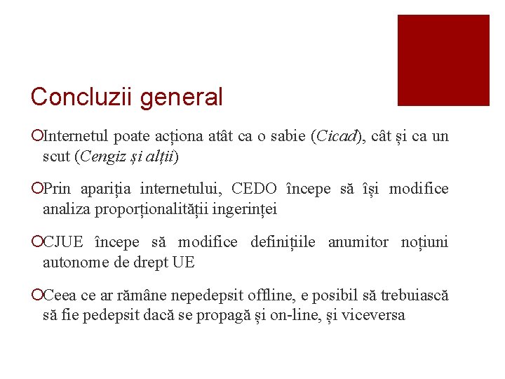 Concluzii general ¡Internetul poate acționa atât ca o sabie (Cicad), cât și ca un