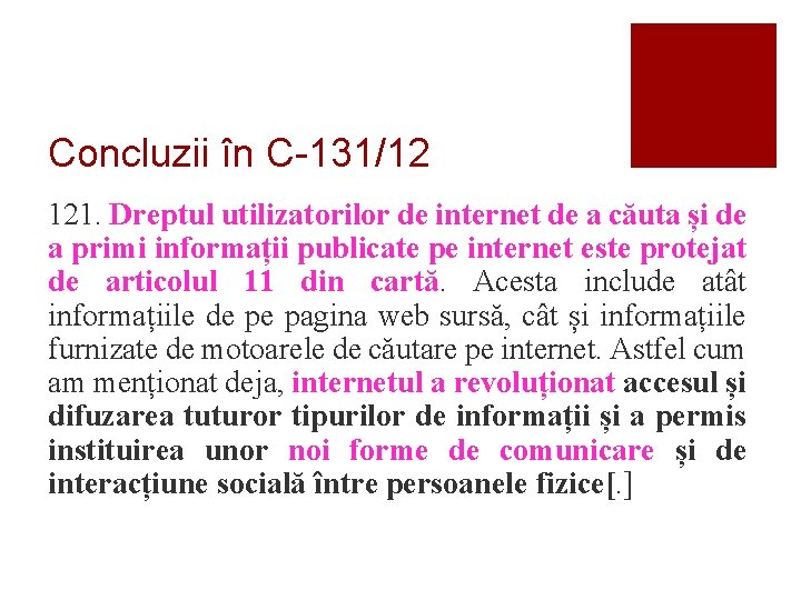 Concluzii în C-131/12 121. Dreptul utilizatorilor de internet de a căuta și de a