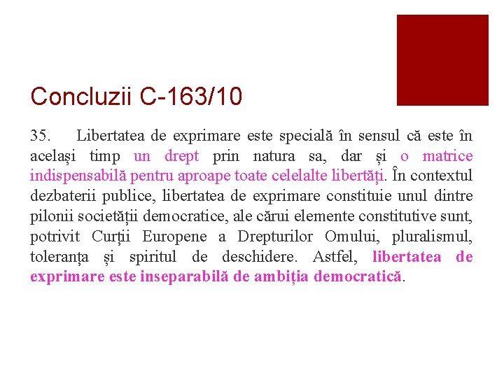 Concluzii C-163/10 35. Libertatea de exprimare este specială în sensul că este în același