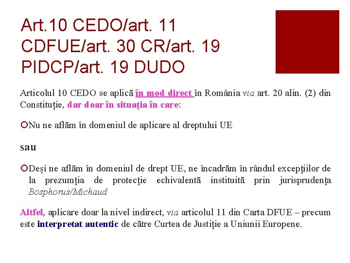 Art. 10 CEDO/art. 11 CDFUE/art. 30 CR/art. 19 PIDCP/art. 19 DUDO Articolul 10 CEDO