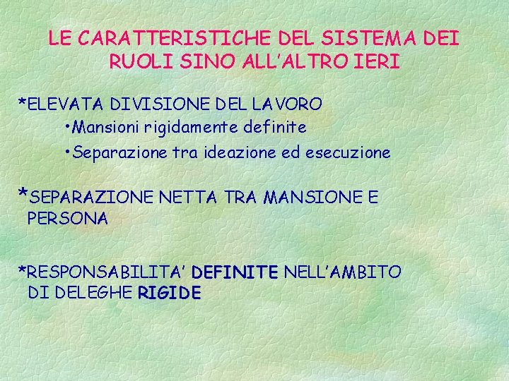 LE CARATTERISTICHE DEL SISTEMA DEI RUOLI SINO ALL’ALTRO IERI *ELEVATA DIVISIONE DEL LAVORO •