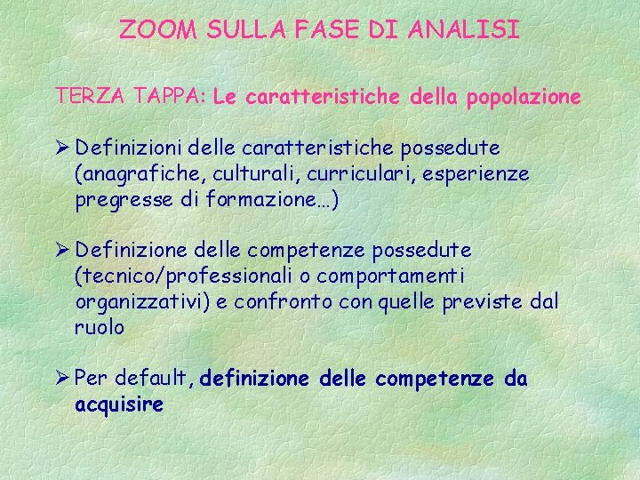 ZOOM SULLA FASE DI ANALISI TERZA TAPPA: Le caratteristiche della popolazione Ø Definizioni delle