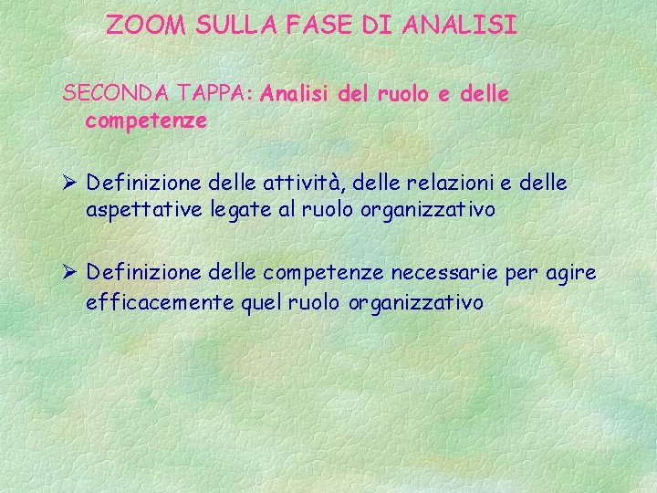 ZOOM SULLA FASE DI ANALISI SECONDA TAPPA: Analisi del ruolo e delle competenze Ø