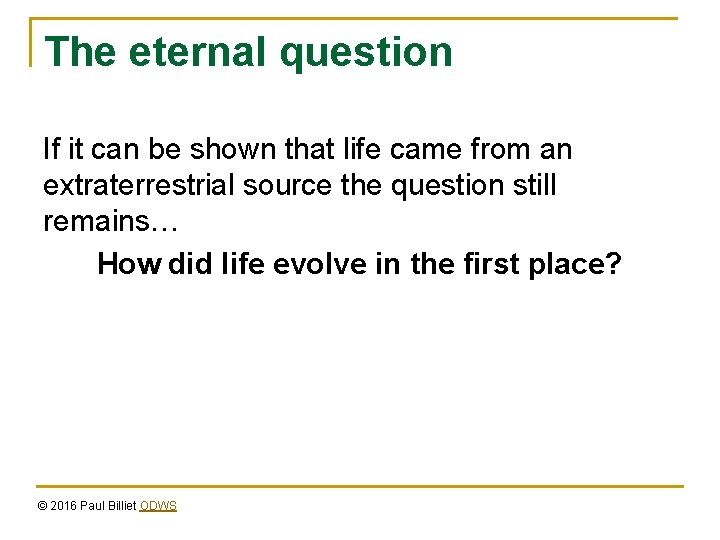 The eternal question If it can be shown that life came from an extraterrestrial