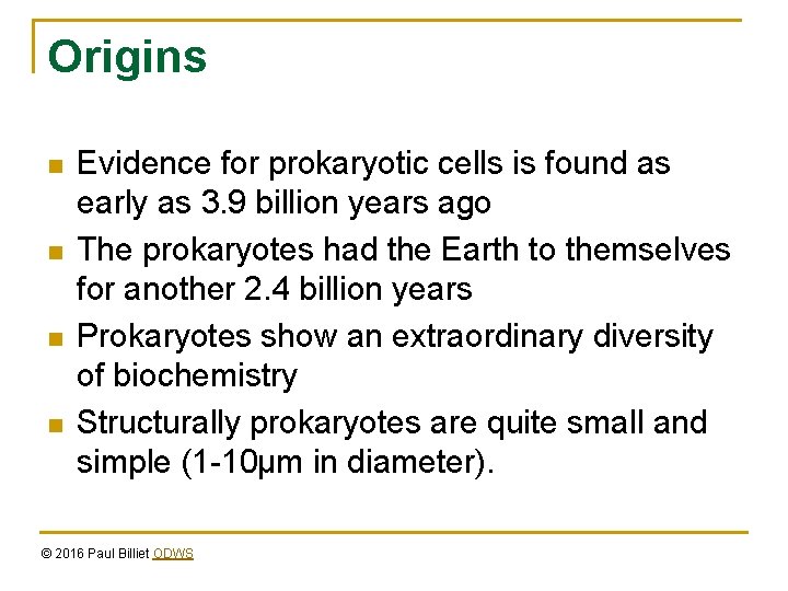 Origins n n Evidence for prokaryotic cells is found as early as 3. 9