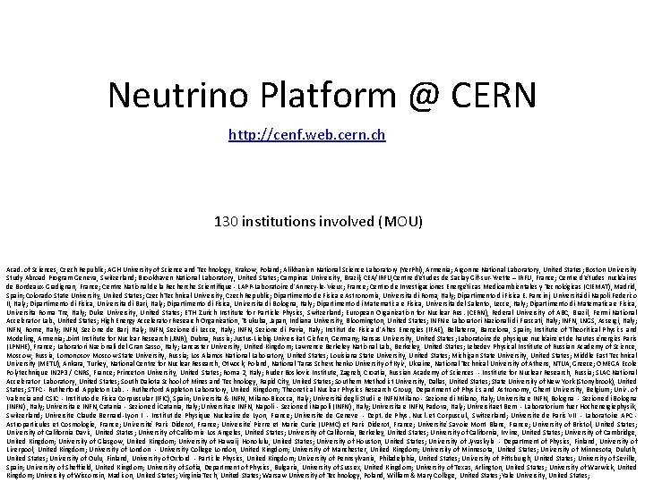 Neutrino Platform @ CERN http: //cenf. web. cern. ch 130 institutions involved (MOU) Acad.