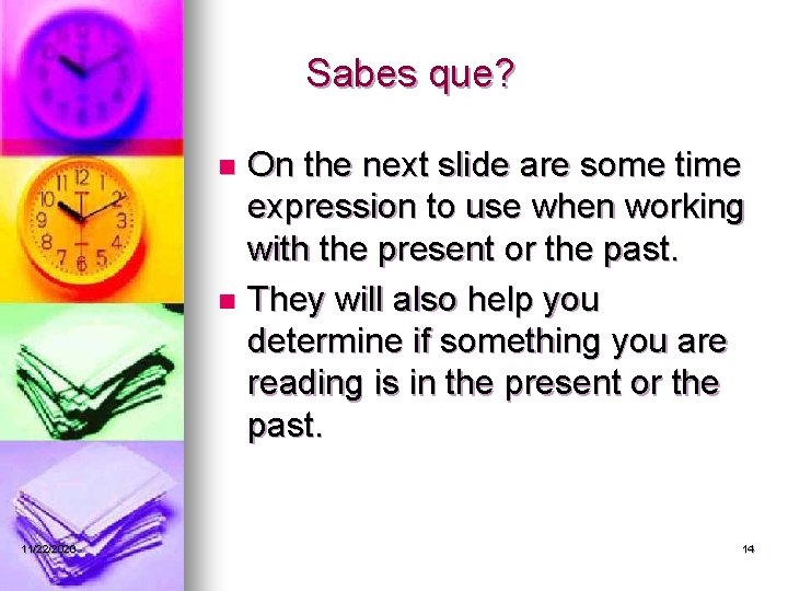 Sabes que? On the next slide are some time expression to use when working