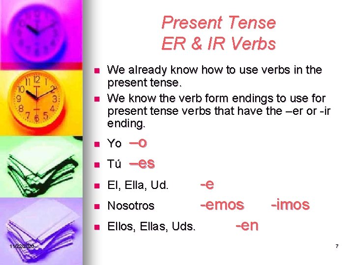 Present Tense ER & IR Verbs n We already know how to use verbs