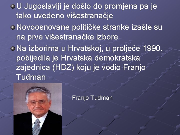 U Jugoslaviji je došlo do promjena pa je tako uvedeno višestranačje Novoosnovane političke stranke
