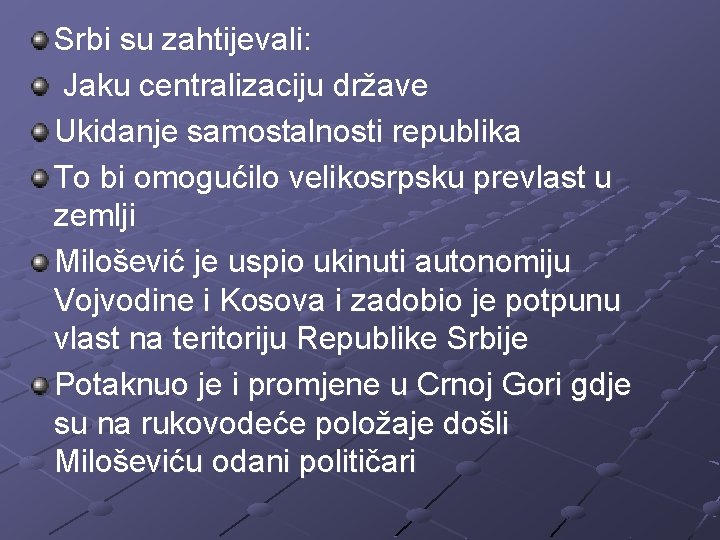 Srbi su zahtijevali: Jaku centralizaciju države Ukidanje samostalnosti republika To bi omogućilo velikosrpsku prevlast