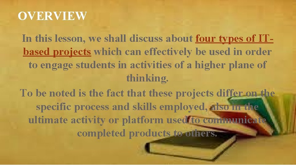 OVERVIEW In this lesson, we shall discuss about four types of ITbased projects which
