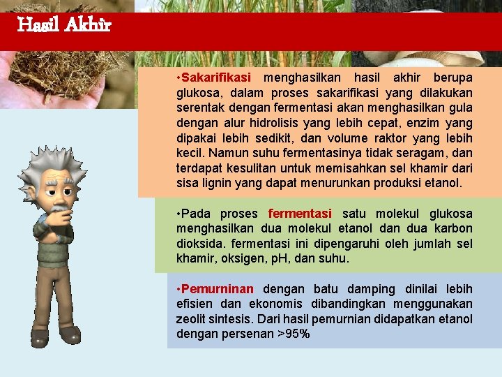 Hasil Akhir • Sakarifikasi menghasilkan hasil akhir berupa glukosa, dalam proses sakarifikasi yang dilakukan