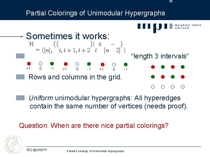 Partial Colorings of Unimodular Hypergraphs Sometimes it works: H +1 = ([n]; 0 gj