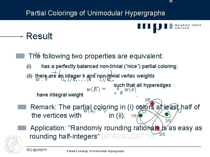 Partial Colorings of Unimodular Hypergraphs Result H following two properties are equivalent: The (i)