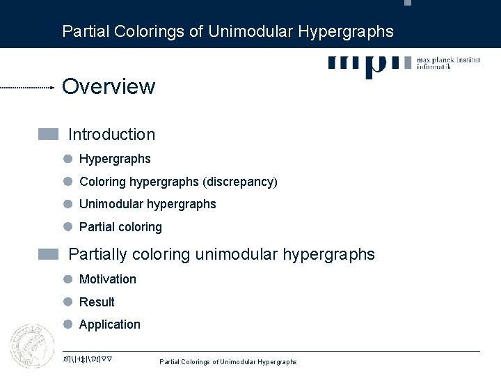 Partial Colorings of Unimodular Hypergraphs Overview Introduction Hypergraphs Coloring hypergraphs (discrepancy) Unimodular hypergraphs Partial