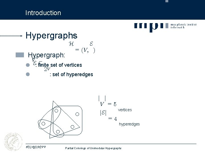 Introduction Hypergraphs Hypergraph: H E = (V; ) V µ set of vertices E: