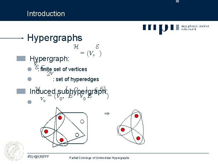 Introduction Hypergraphs Hypergraph: H E = (V; ) V µ set of vertices E: