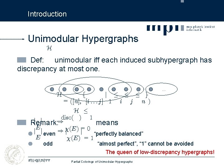 Introduction Unimodular Hypergraphs H Def: unimodular iff each induced subhypergraph has discrepancy at most