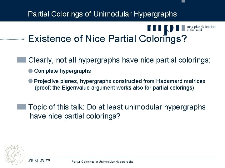 Partial Colorings of Unimodular Hypergraphs Existence of Nice Partial Colorings? Clearly, not all hypergraphs