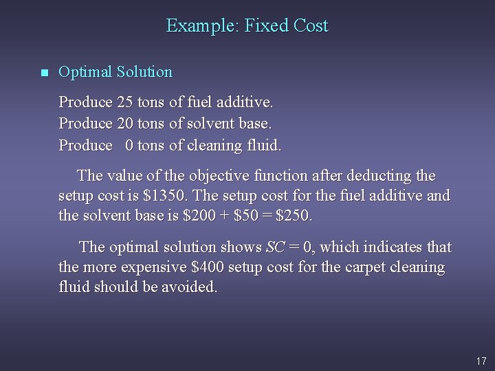 Example: Fixed Cost n Optimal Solution Produce 25 tons of fuel additive. Produce 20