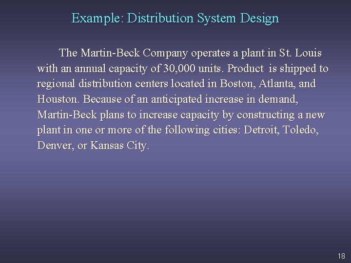Example: Distribution System Design The Martin-Beck Company operates a plant in St. Louis with
