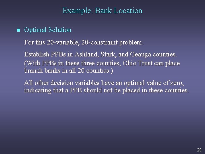 Example: Bank Location n Optimal Solution For this 20 -variable, 20 -constraint problem: Establish