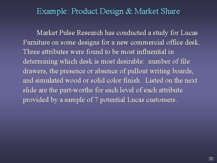 Example: Product Design & Market Share Market Pulse Research has conducted a study for