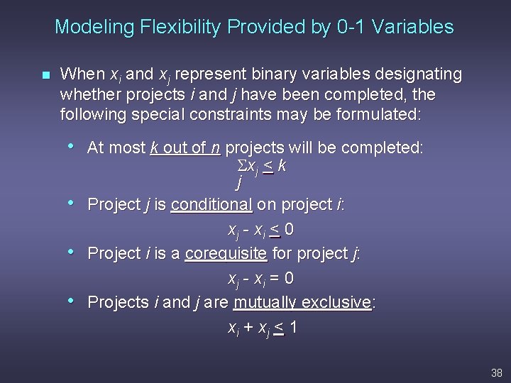 Modeling Flexibility Provided by 0 -1 Variables n When xi and xj represent binary