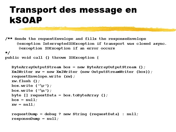 Transport des message en k. SOAP /** Sends the request. Envelope and fills the